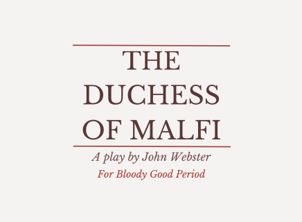 The Duchess of Malfi for Bloody Good Period